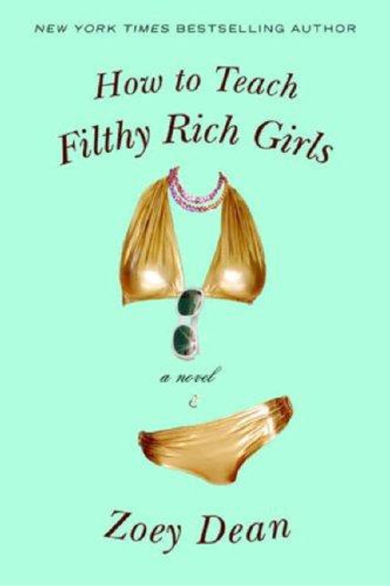 How to Teach Filthy Rich Girls front cover by Zoey Dean, ISBN: 0446697184