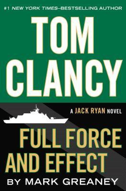 Full Force and Effect (Jack Ryan) front cover by Tom Clancy, Mark Greaney, ISBN: 0425279774