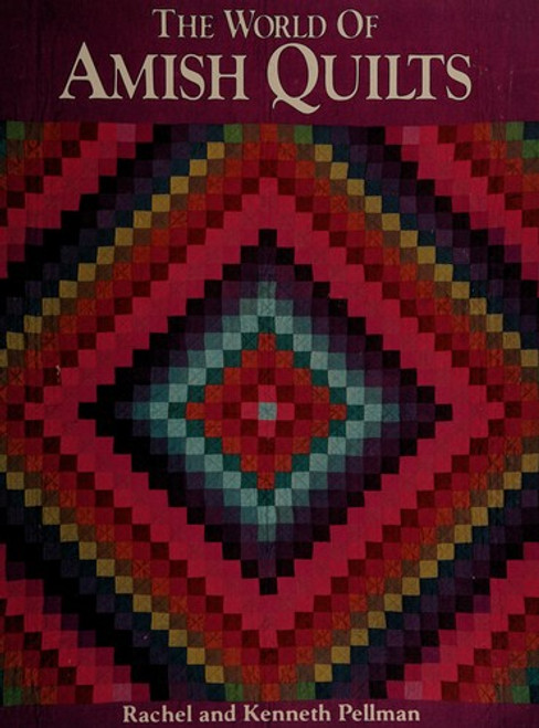 The World of Amish Quilts front cover by Kenneth Pellman, Rachel T. Pellman, ISBN: 0934672229
