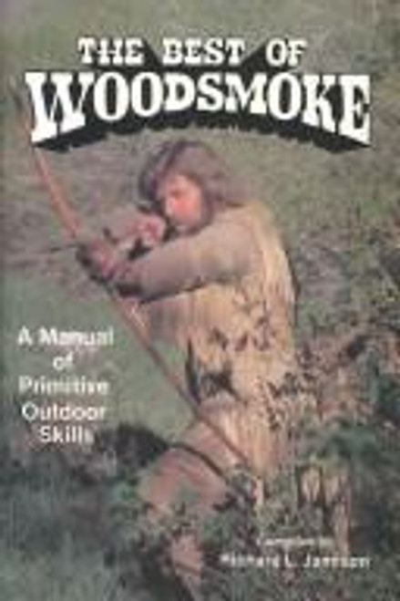 The Best of Woodsmoke: A Manual of Primitive Outdoor Skills front cover by Richard L. Jamison, ISBN: 0882902032