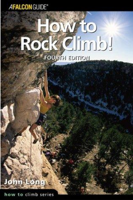 How to Rock Climb!, 4th (How To Climb Series) front cover by John Long, ISBN: 0762724714