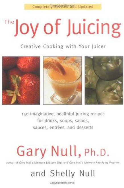 Joy of Juicing : Creative Cooking With Your Juicer front cover by Gary Null, Shelly Null, ISBN: 1583331026