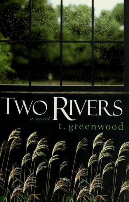 Two Rivers front cover by T. Greenwood, ISBN: 0758228775