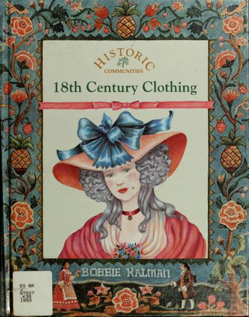 18th Century Clothing (Historic Communities) front cover by Bobbie Kalman, Janine Schaub, ISBN: 0865055122