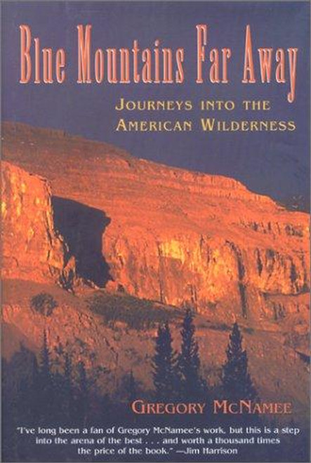 Blue Mountains Far Away: Journeys into the American Wilderness front cover by Gregory McNamee, ISBN: 1585740144