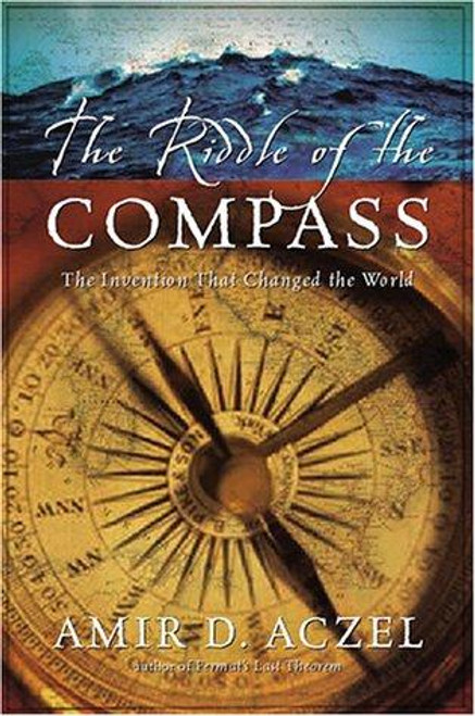 The Riddle of the Compass: The Invention That Changed the World front cover by Amir D. Aczel, ISBN: 0151005060