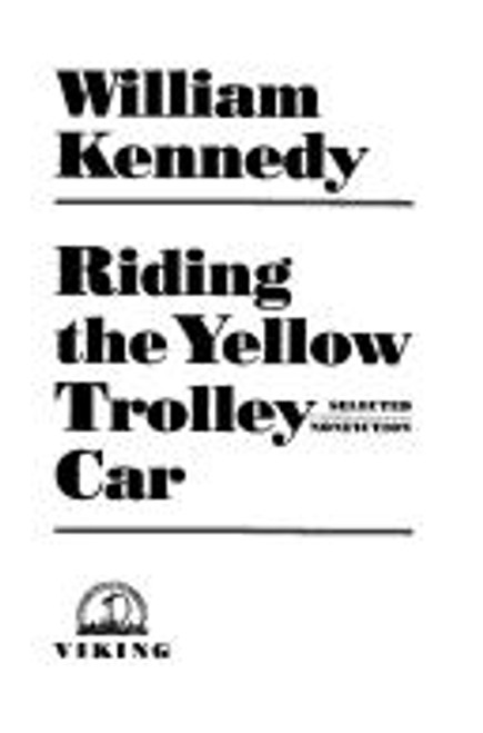 Riding the Yellow Trolley Car front cover by William Kennedy, ISBN: 0670842117