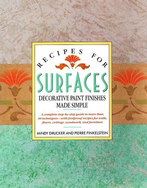 Recipes for Surfaces: Decorative Paint Finishes Made Simple front cover by Mindy Drucker, Pierre Finklestein, ISBN: 0671682490