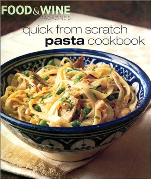 Pasta : Quick from Scratch (Food & Wine Magazine) front cover by Judith Hill, ISBN: 0916103668