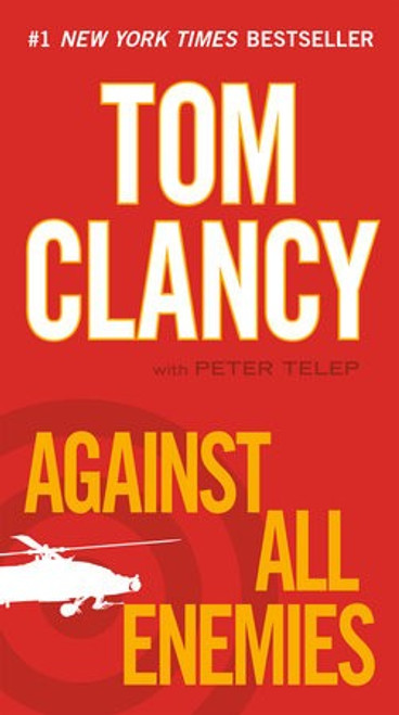 Against All Enemies front cover by Tom Clancy, Peter Telep, ISBN: 042524606X