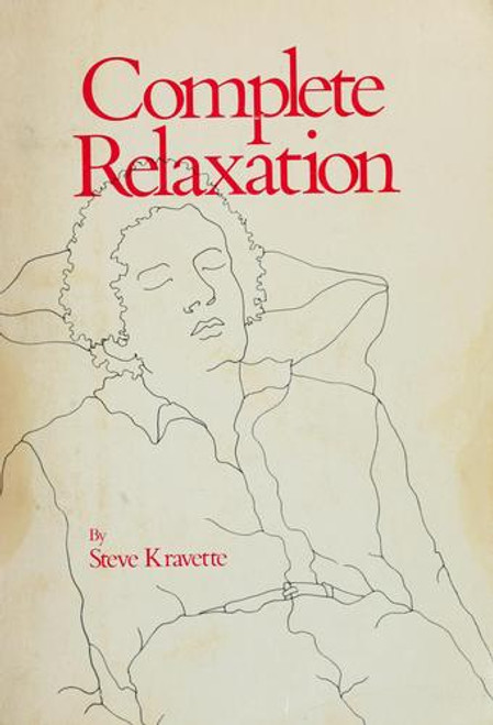 Complete Relaxation front cover by Steve Kravette, Steve Kravette, ISBN: 0914918141