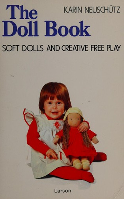 The Doll Book: Soft Dolls and Creative Free Play front cover by Karin Neushutz, ISBN: 0943914019