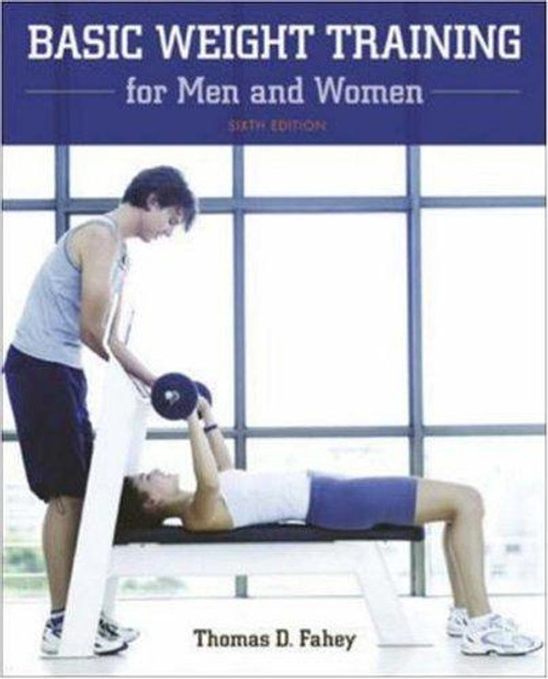 Basic Weight Training for Men and Women front cover by Thomas D. Fahey, ISBN: 0073046884