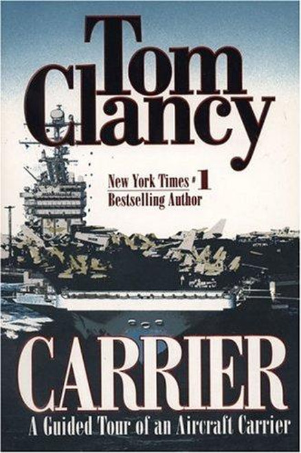 Carrier: a Guided Tour of an Aircraft Carrier (Tom Clancy's Military Reference) front cover by Tom Clancy, ISBN: 0425166821