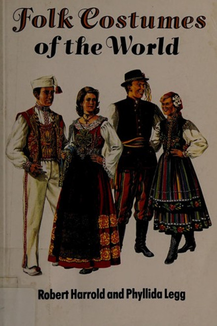 Folk Costumes of the World front cover by Robert Harrold, Phyllida Legg, ISBN: 0713720565