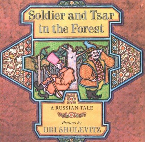 Soldier and Tsar in the Forest: A Russian Tale front cover by Uri Shulevitz, ISBN: 0374371261