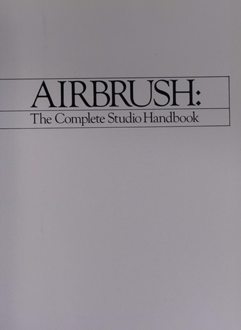 Airbrush: The Complete Studio Handbook front cover by Radu Vero, ISBN: 0823001660