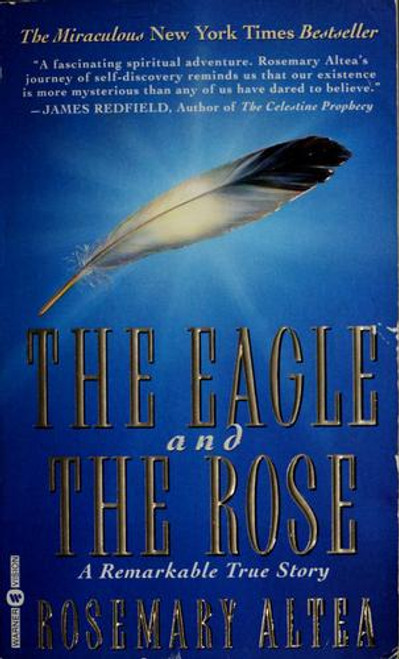 The Eagle and the Rose: A Remarkable True Story front cover by Rosemary Altea, ISBN: 0446519693