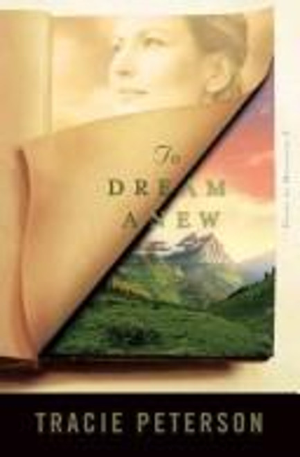 To Dream Anew 3 Heirs of Montana front cover by Tracie Peterson, ISBN: 0764227718