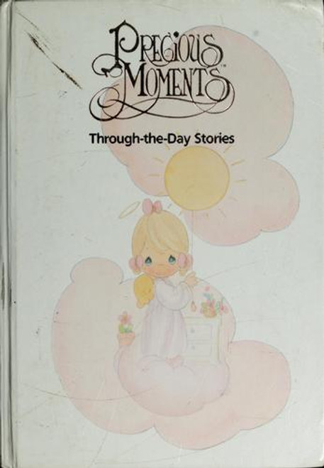 Precious Moments Through-The-Day-Stories: Through-The-Day Stories front cover by V. Gilbert Beers, ISBN: 0801009928