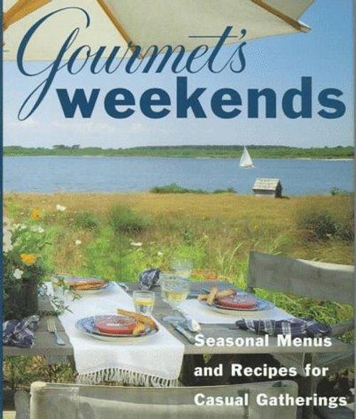 Gourmet's Weekends: Seasonal Menus and Recipes for Casual Gatherings front cover by Gourmet Magazine Editors, ISBN: 0679445684