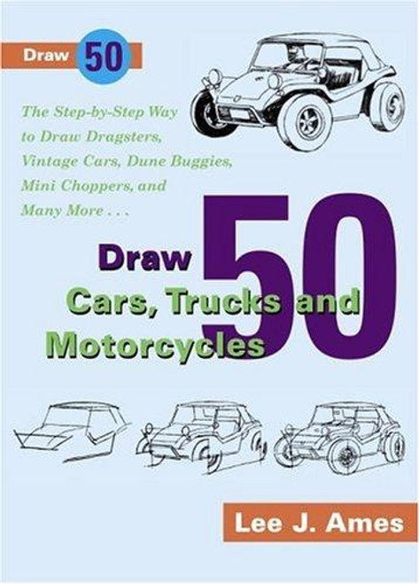 Draw 50 Cars, Trucks and Motorcycles front cover by Lee J. Ames, ISBN: 0385246390