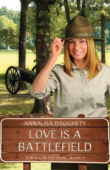 Love Is a Battlefield (A Walk in the Park) front cover by Annalisa Daughety, ISBN: 1602604770