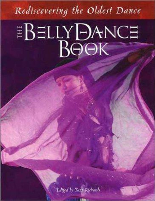 The Belly Dance Book : Rediscovering the Oldest Dance front cover by Tazz Richards, ISBN: 0970024703
