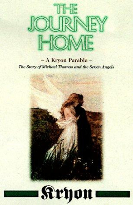 The Journey Home: a Kryon Parable, the Story of Michael Thomas and the Seven Angels front cover by Lee Carroll, ISBN: 1561705527