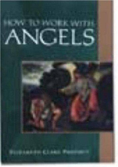 How to Work With Angels front cover by Elizabeth Clare Prophet, ISBN: 0922729417