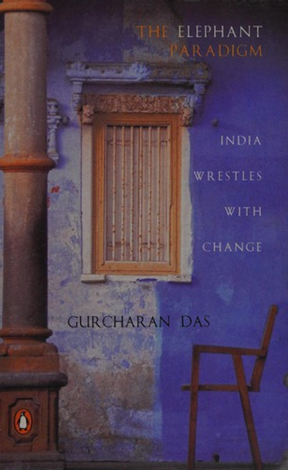 The Elephant Paradigm front cover by Gurcharan Das, ISBN: 014302910X