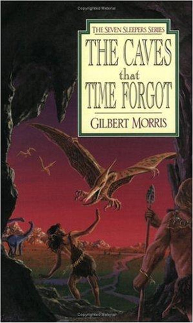 The Caves That Time Forgot 4 Seven Sleepers front cover by Gilbert Morris, ISBN: 0802436846