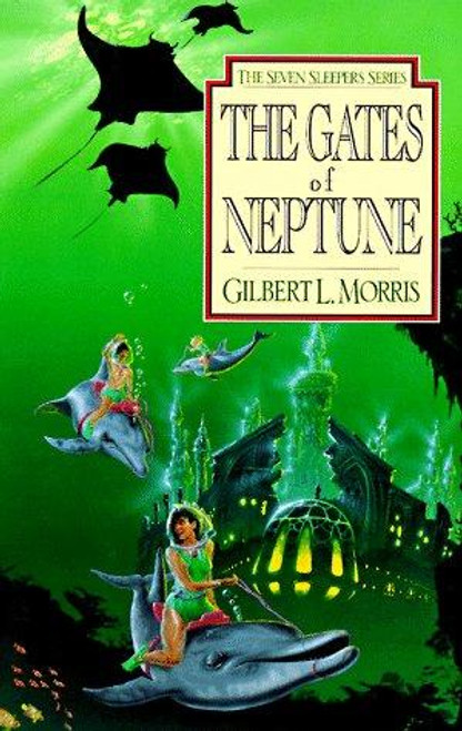 The Gates of Neptune 2 Seven Sleepers front cover by Gilbert Morris, ISBN: 080243682X