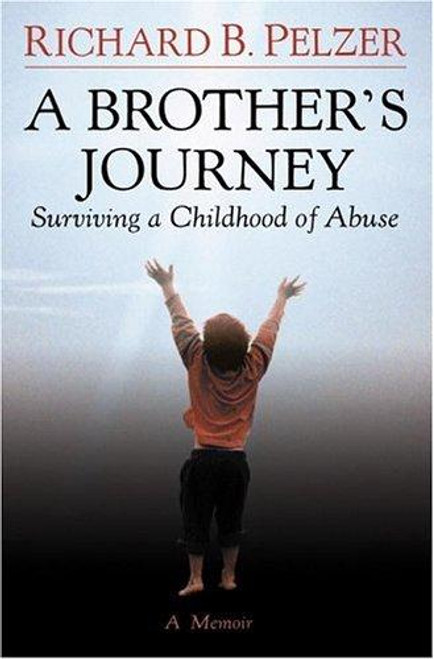 A Brother's Journey: Surviving a Childhood of Abuse front cover by Richard B. Pelzer, ISBN: 0446533688