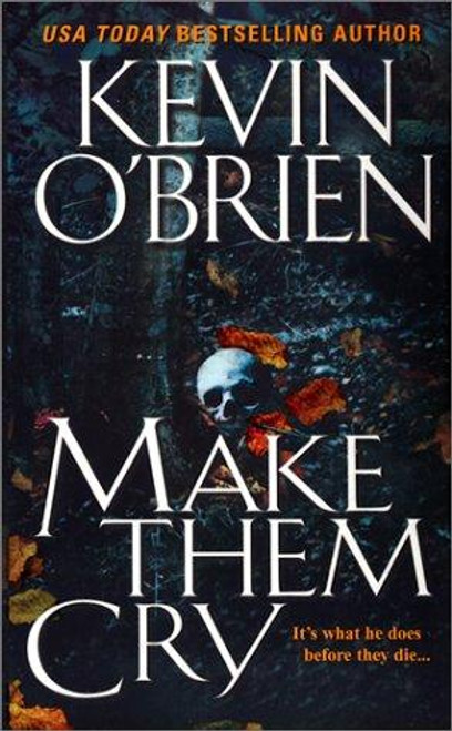 Make Them Cry front cover by Kevin O'Brien, ISBN: 0786014512