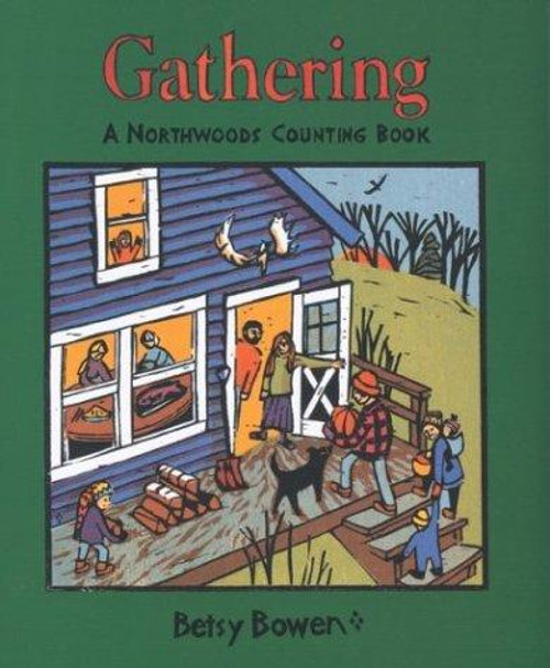 Gathering: A Northwoods Counting Book front cover by Betsy Bowen, ISBN: 0395981344