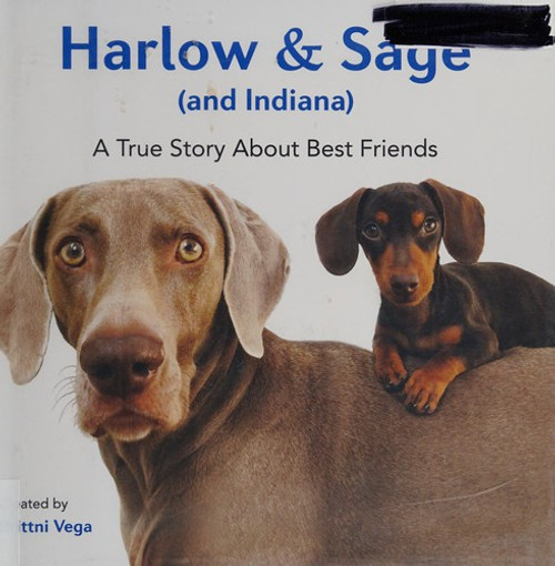 Harlow and Sage (and Indiana): A True Story About Best Friends front cover by Brittni Vega, ISBN: 0399172874