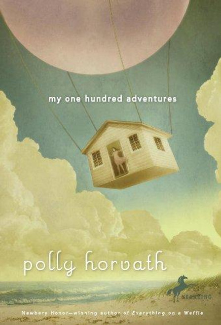 My One Hundred Adventures front cover by Polly Horvath, ISBN: 0375855262