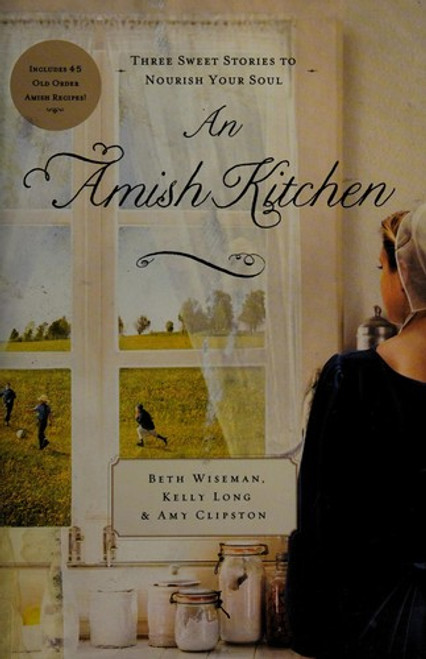 An Amish Kitchen front cover by Beth Wiseman, Amy Clipston, Kelly Long, ISBN: 1401685676