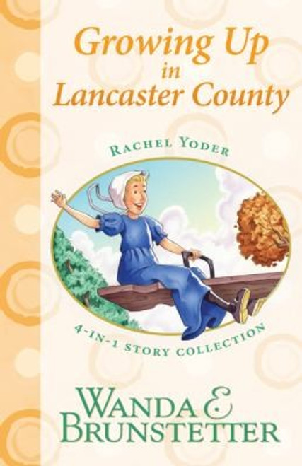 Growing Up in Lancaster County (4-in-1 Rachel Yoder Story Collection) front cover by Wanda E. Brunstetter, ISBN: 1616262559