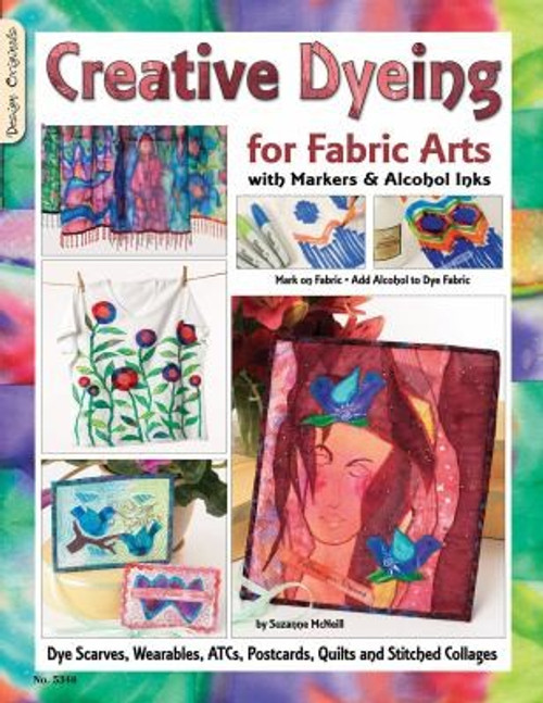 Creative Dyeing for Fabric Arts front cover by Suzanne McNeill, ISBN: 1574216597