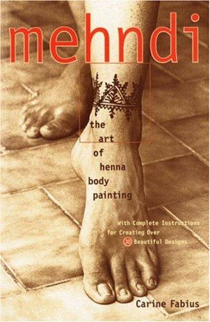 Mehndi: The Art of Henna Body Painting front cover by Carine Fabius, ISBN: 0609803190
