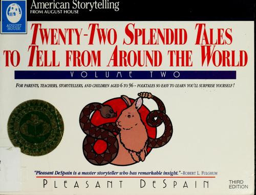 Twenty-Two Splendid Tales to Tell From Around the World, Vol. 2 (American Storytelling) front cover by Pleasant DeSpain, ISBN: 0874833418