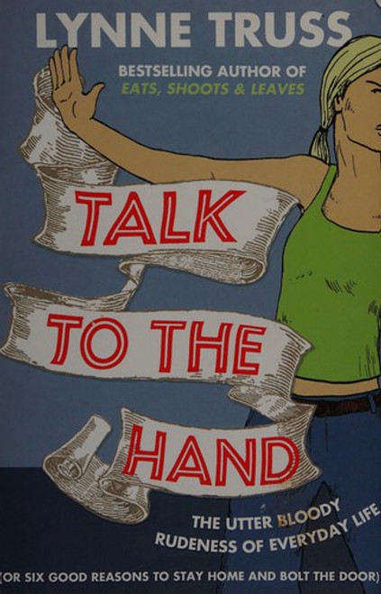 Talk to the Hand front cover by Lynne Truss, ISBN: 0007329075