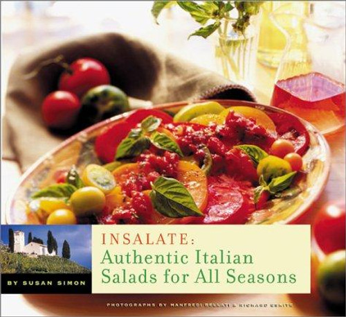 Insalate: Authentic Italian Salads for All Seasons front cover by Susan Simon, ISBN: 0811828727
