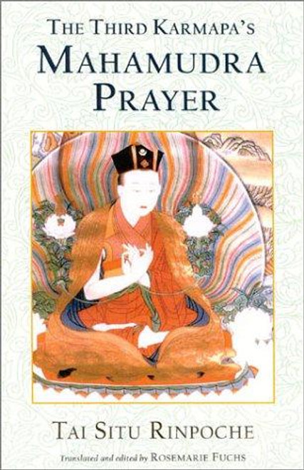 The Third Karmapa's Mahamudra Prayer front cover by Tai S. Rinpoche, ISBN: 1559391693