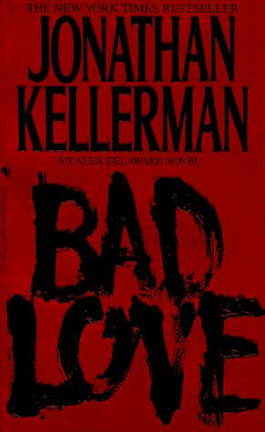 Bad Love (Alex Delaware) front cover by Jonathan Kellerman, ISBN: 0553568701
