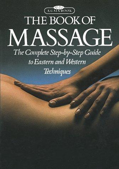 The Book of Massage: the Complete Step-By-Step Guide to Eastern and Western Techniques front cover by Lucinda Lidell, ISBN: 0671541390