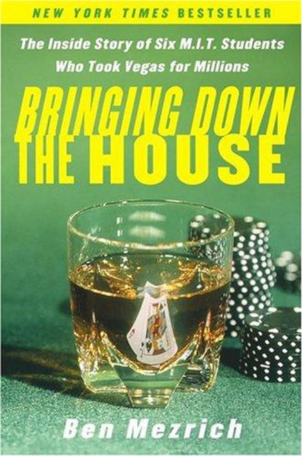 Bringing Down the House: The Inside Story of Six M.I.T. Students Who Took Vegas for Millions front cover by Ben Mezrich, ISBN: 0743225708