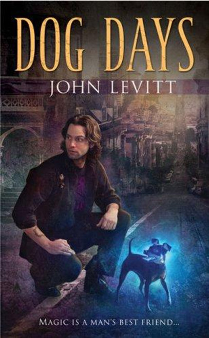 Dog Days (A Dog Days Novel) front cover by John Levitt, ISBN: 0441015530